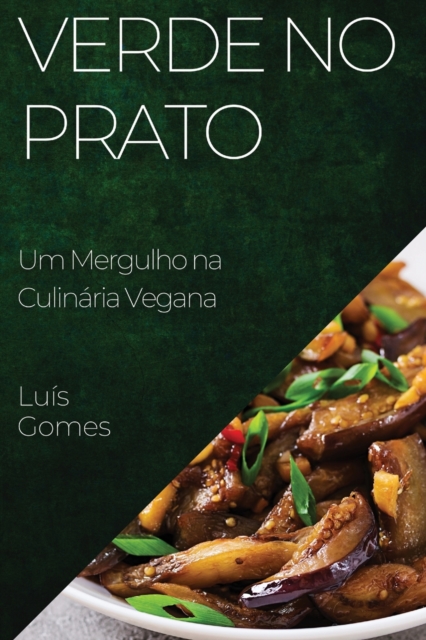 Verde no Prato : Um Mergulho na Culinaria Vegana, Paperback / softback Book