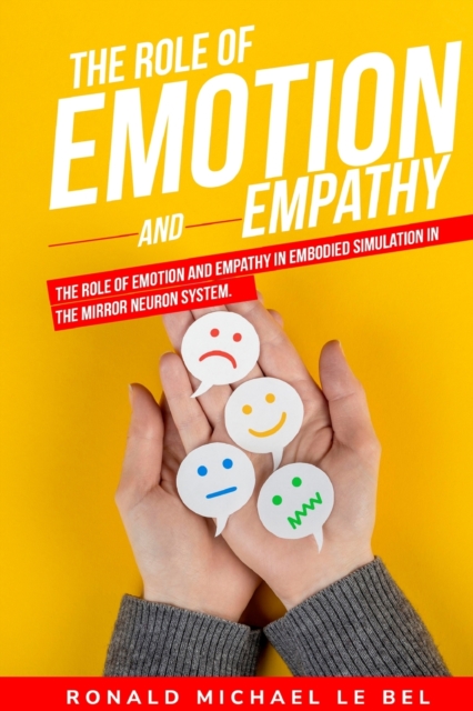 The role of emotion and empathy in embodied simulation in the mirror neuron system., Paperback / softback Book