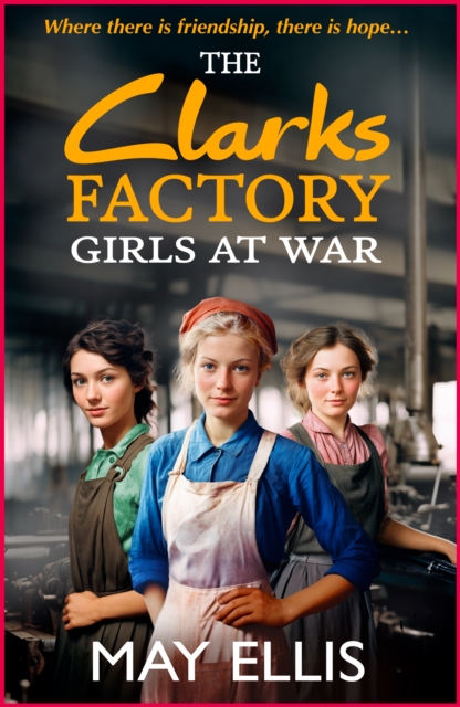 The Clarks Factory Girls at War : The first in a BRAND NEW emotional wartime saga series from May Ellis for 2024, EPUB eBook