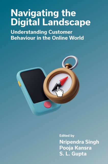 Navigating the Digital Landscape : Understanding Customer Behaviour in the Online World, Hardback Book