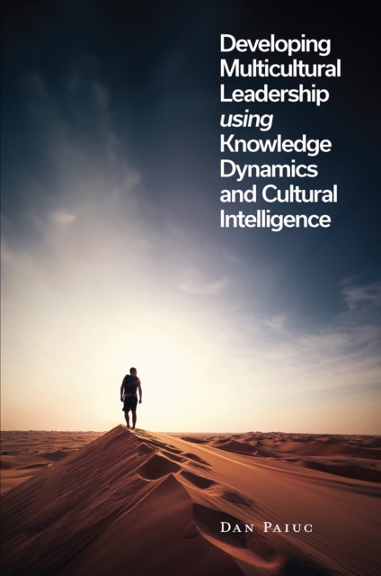 Developing Multicultural Leadership using Knowledge Dynamics and Cultural Intelligence, Hardback Book