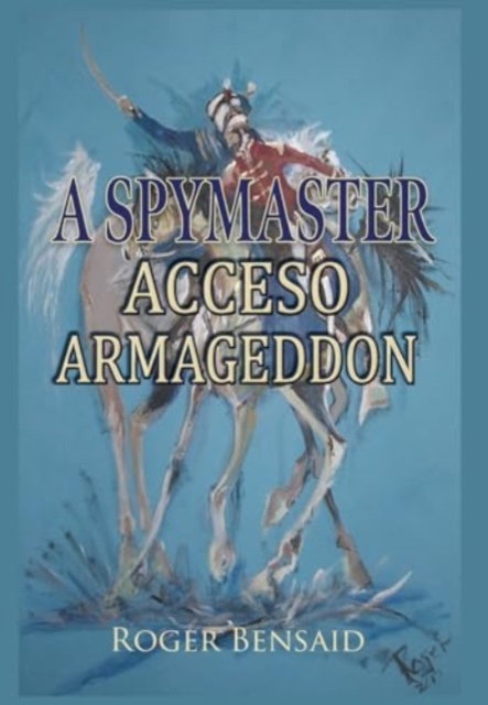 A Spymaster : Accesso Armageddon, Hardback Book