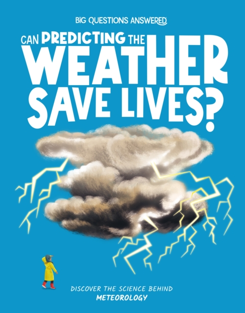 Can Predicting the Weather Save Lives? : Meteorology, Hardback Book