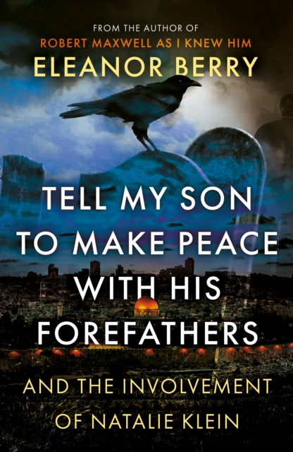 Tell My Son to Make Peace With His Forefathers : And the Involvement of Natalie Klein, Paperback / softback Book
