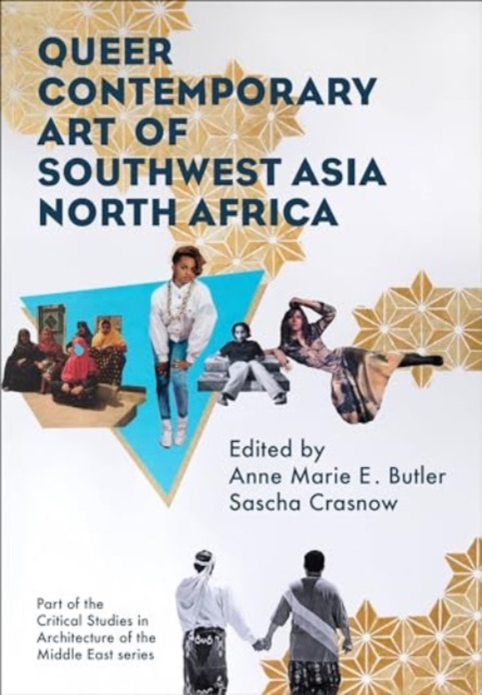 Queer Contemporary Art of Southwest Asia North Africa, Hardback Book