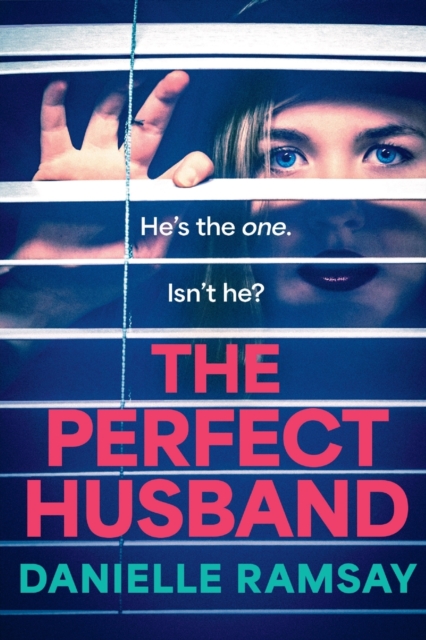 The Perfect Husband : A completely addictive psychological thriller from Danielle Ramsay, inspired by a true story, Paperback / softback Book