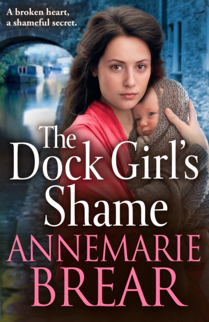 The Dock Girl's Shame : A BRAND NEW gritty, emotional saga from AnneMarie Brear for 2024, EPUB eBook