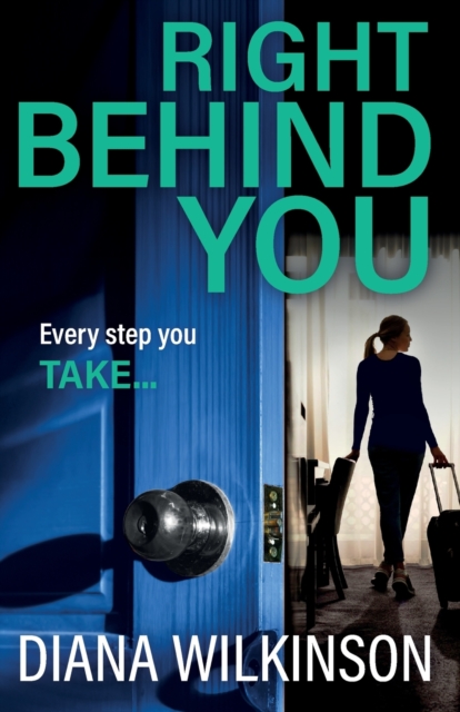 Right Behind You : A completely gripping, unforgettable psychological thriller from Diana Wilkinson, Paperback / softback Book