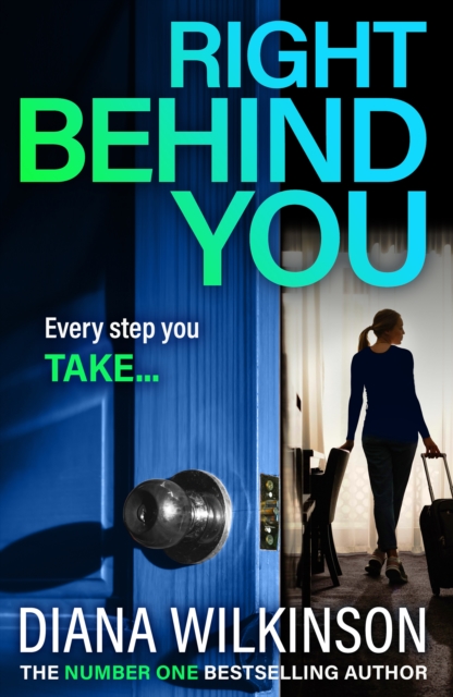 Right Behind You : A completely gripping, unforgettable psychological thriller from Diana Wilkinson, EPUB eBook