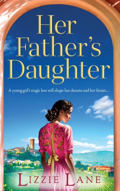 Her Father's Daughter : A page-turning family saga from bestseller Lizzie Lane, Hardback Book