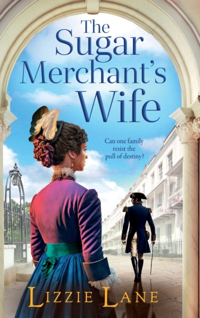 The Sugar Merchant's Wife : A page-turning family saga from bestseller Lizzie Lane, Hardback Book