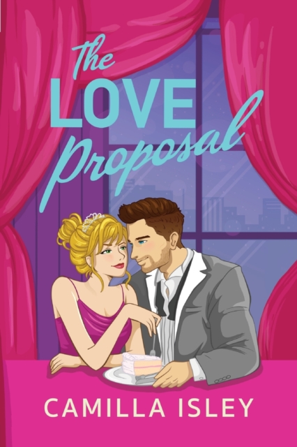 The Love Proposal : A friends with benefits, wedding date romantic comedy from Camilla Isley, Paperback / softback Book