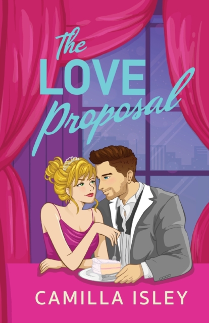 The Love Proposal : A friends with benefits, wedding date romantic comedy from Camilla Isley, Paperback / softback Book