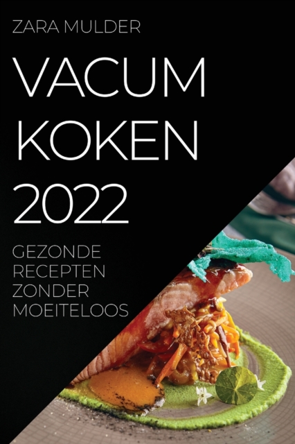 Vacum Koken 2022 : Gezonde Recepten Zonder Moeiteloos, Paperback / softback Book
