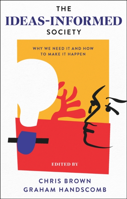 The Ideas-Informed Society : Why We Need It and How to Make It Happen, EPUB eBook
