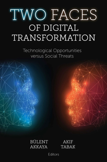 Two Faces of Digital Transformation : Technological Opportunities versus Social Threats, EPUB eBook