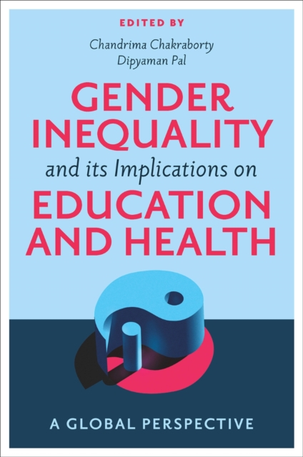 Gender Inequality and its Implications on Education and Health : A Global Perspective, EPUB eBook