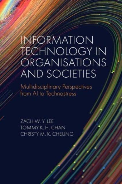 Information Technology in Organisations and Societies : Multidisciplinary Perspectives from AI to Technostress, Hardback Book