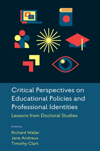 Critical Perspectives on Educational Policies and Professional Identities : Lessons from Doctoral Studies, Hardback Book