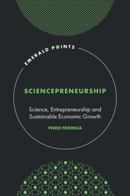 Sciencepreneurship : Science, Entrepreneurship and Sustainable Economic Growth, Hardback Book
