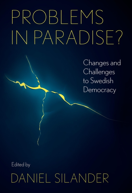 Problems in Paradise? : Changes and Challenges to Swedish Democracy, PDF eBook