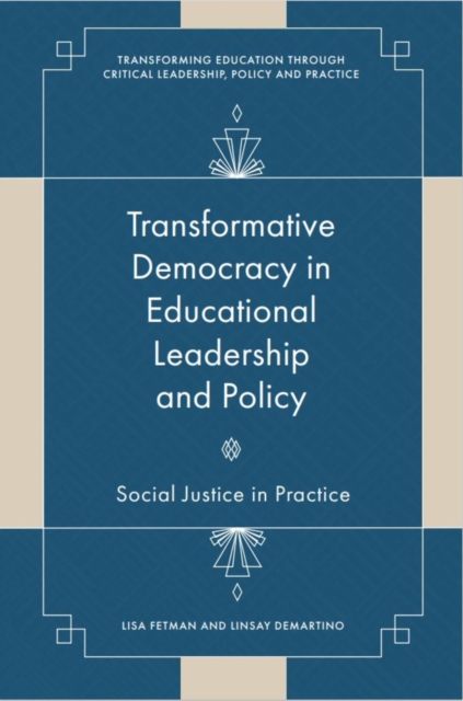 Transformative Democracy in Educational Leadership and Policy : Social Justice in Practice, Hardback Book