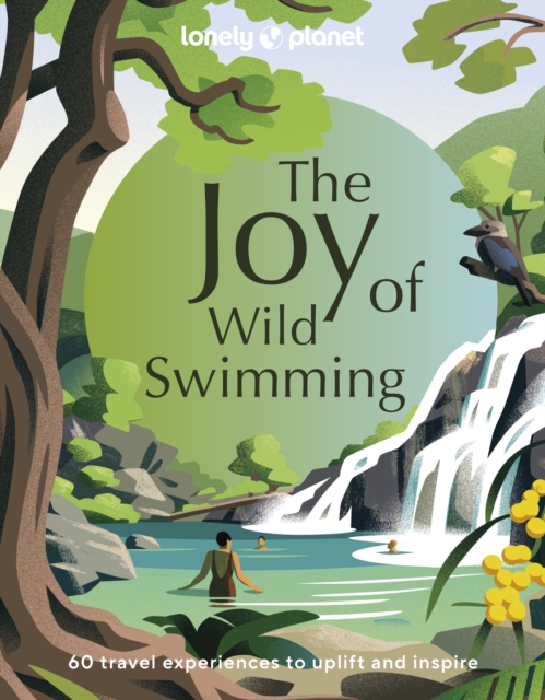 Lonely Planet The Joy of Wild Swimming, Hardback Book