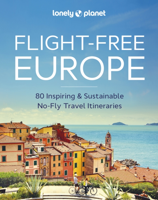 Lonely Planet Flight-Free Europe, Hardback Book
