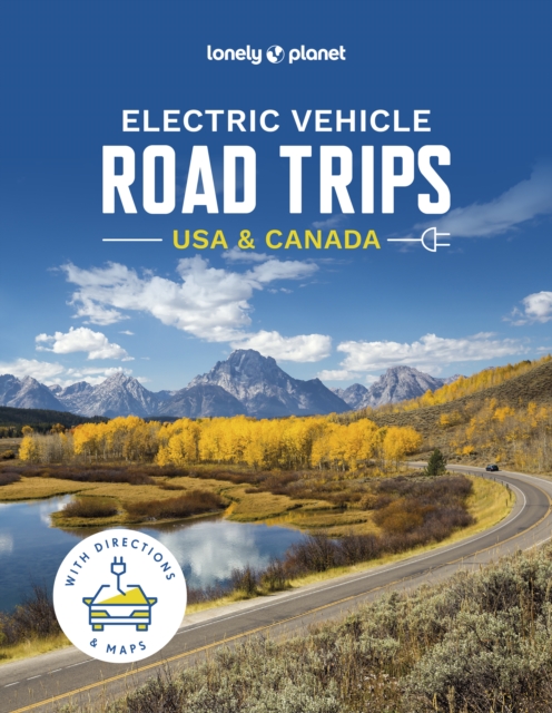 Lonely Planet Electric Vehicle Road Trips USA & Canada, Hardback Book