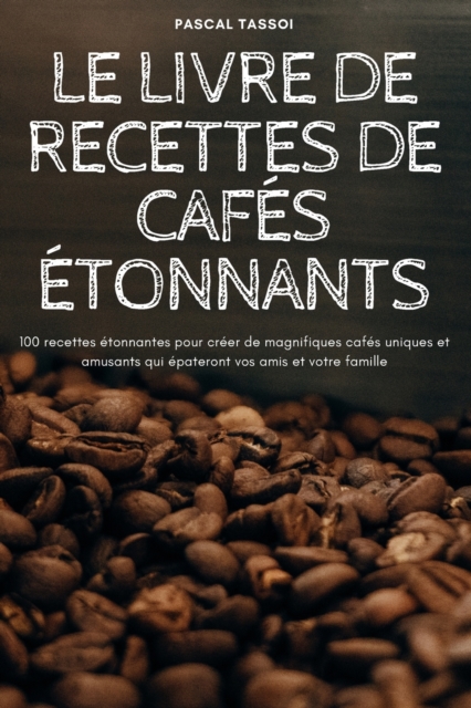 Le Livre de Recettes de Cafes Etonnants, Paperback / softback Book