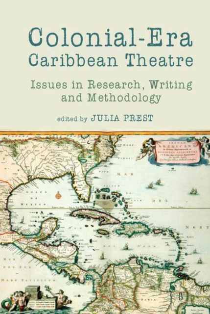 Colonial-Era Caribbean Theatre : Issues in Research, Writing and Methodology, Hardback Book