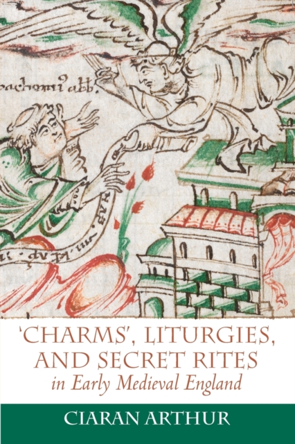 'Charms', Liturgies, and Secret Rites in Early Medieval England, Paperback / softback Book