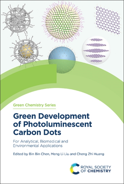 Green Development of Photoluminescent Carbon Dots : For Analytical, Biomedical and Environmental Applications, Hardback Book