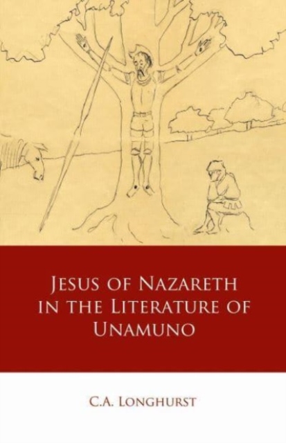 Jesus of Nazareth in the Literature of Unamuno, Hardback Book