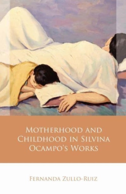 Motherhood and Childhood in Silvina Ocampo’s Works, Hardback Book