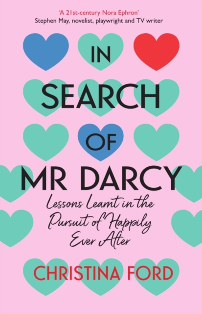 In Search of Mr Darcy : Lessons Learnt in the Pursuit of Happily Ever After, Paperback / softback Book