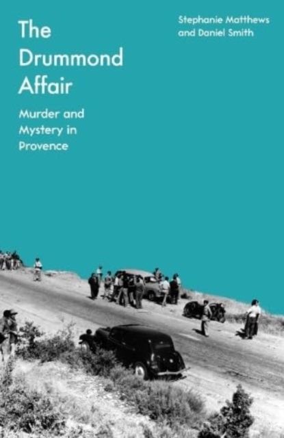The Drummond Affair : Murder and Mystery in Provence, Hardback Book