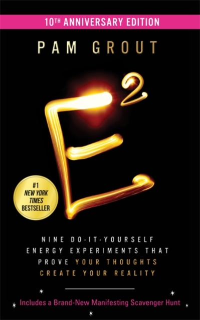 E-Squared (10th Anniversary Edition) : Nine Do-It-Yourself Energy Experiments That Prove Your Thoughts Create Your Reality, Paperback / softback Book