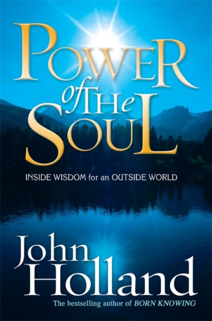 Power of the Soul : Inside Wisdom for an Outside World, Paperback / softback Book