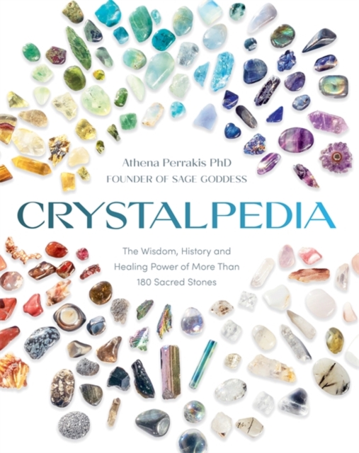 Crystalpedia : The Wisdom, History and Healing Power of More Than 180 Sacred Stones, Paperback / softback Book