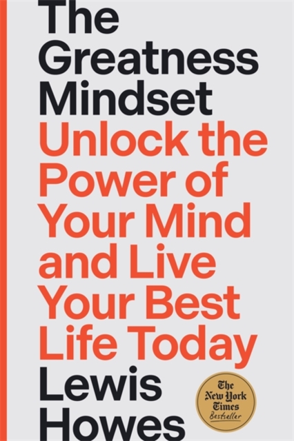 The Greatness Mindset : Unlock the Power of Your Mind and Live Your Best Life Today, Paperback / softback Book