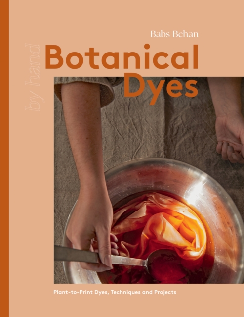 Botanical Dyes : Plant-to-Print Dyes, Techniques and Projects, EPUB eBook
