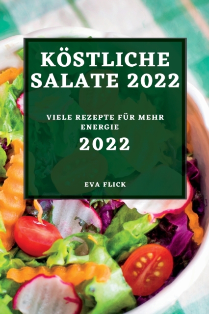 Kostliche Salate 2022 : Viele Rezepte Fur Mehr Energie, Paperback / softback Book