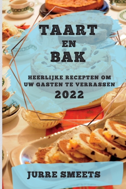 Taart En Bak 2022 : Jurre Smeets, Paperback / softback Book
