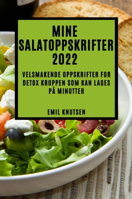 Mine Salatoppskrifter 2022 : Velsmakende Oppskrifter for Detox Kroppen SOM Kan Lages Pa Minutter, Paperback / softback Book