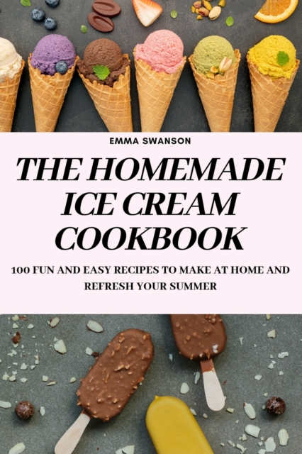 The Homemade Ice Cream Cookbook, Paperback / softback Book