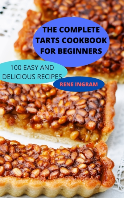 The Complete Tarts Cookbook for Beginners, Hardback Book