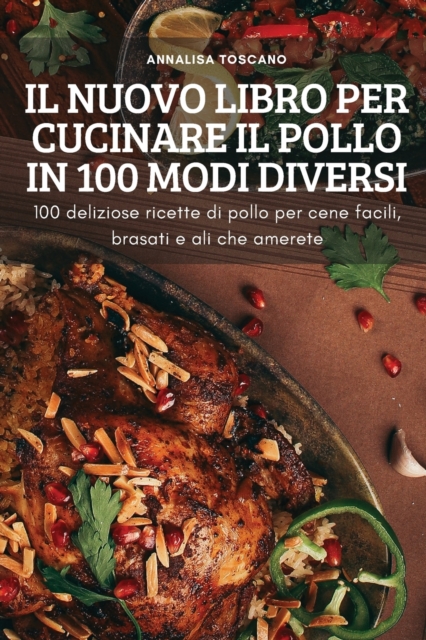 Il Nuovo Libro Per Cucinare Il Pollo in 100 Modi Diversi, Paperback / softback Book