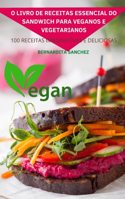 O Livro de Receitas Essencial Do Sandwich Para Veganos E Vegetarianos, Hardback Book