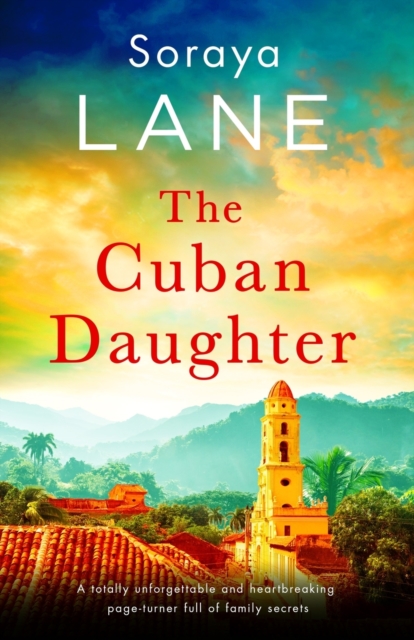 The Cuban Daughter : A totally unforgettable and heartbreaking page-turner full of family secrets, Paperback / softback Book